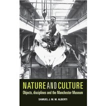 Nature and Culture: Objects Disciplines and the Manchester Museum Paperback, Manchester University Press