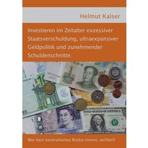 Investieren Im Zeitalter Exzessiver Staatsverschuldung Ultraexpansiver Geldpolitik Und Zunehmender Schuldenschnitte Paperback, Books on Demand