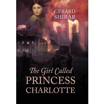 The Girl Called Princess Charlotte Hardcover, Outskirts Press