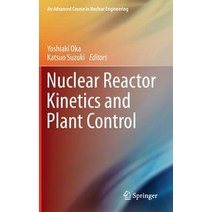 Nuclear Reactor Kinetics and Plant Control Hardcover, Springer