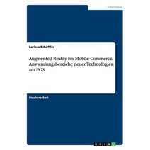 Augmented Reality Bis Mobile Commerce. Anwendungsbereiche Neuer Technologien Am Pos Paperback, Grin Publishing