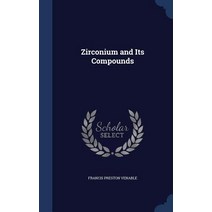 Zirconium and Its Compounds Hardcover, Sagwan Press