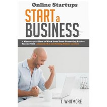 Online Startups: Start a Business - How to Work from Home Generating Passive Income with Amazon Fba an..., Createspace Independent Publishing Platform