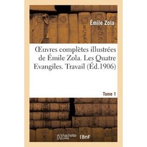 Oeuvres Completes Illustrees de Emile Zola. Les Quatre Evangiles. Travail. Tome 1, Hachette Livre - Bnf