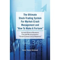 The Ultimate Stock-Trading System for Market-Crash Management and How to Make a Fortune: Learn Stock M..., Createspace Independent Publishing Platform