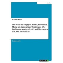 Der Mohr Im Singspiel. Komik Exotismus Macht Am Beispiel Des Osmins Aus 