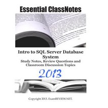 Essential Classnotes Intro to SQL Server Database System Study Notes Review Questions and Classroom D..., Createspace Independent Publishing Platform