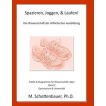 Spazieren Joggen & Laufen: Die Wissenschaft Der Athletisches Ausbildung: Daten & Diagramme Fur Wisse..., Createspace Independent Publishing Platform