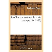 Le Chevrier: Scenes de la Vie Rustique, Hachette Livre - Bnf