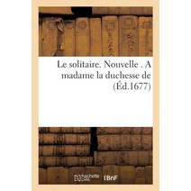 Le Solitaire. Nouvelle . a Madame La Duchesse, Hachette Livre - Bnf