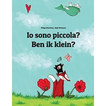 IO Sono Piccola? Ben Ik Klein?: Libro Illustrato Per Bambini: Italiano-Fiammingo (Edizione Bilingue), Createspace Independent Publishing Platform