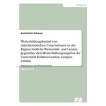Weiterbildungsbedarf Von Mittelstandischen Unternehmen in Der Region Sudliche Weinstrae Und Landau Geg..., Diplom.de