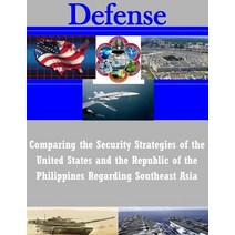 Comparing the Security Strategies of the United States and the Republic of the Philippines Regarding S..., Createspace Independent Publishing Platform