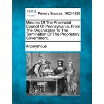 Minutes of the Provincial Council of Pennsylvania from the Organizaton to the Termination of the Prop..., Gale, Making of Modern Law