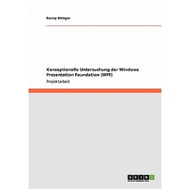 Konzeptionelle Untersuchung Der Windows Presentation Foundation (Wpf), Grin Publishing