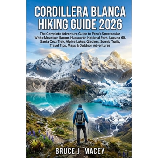 (영문도서)Cordillera Blanca Hiking Guide 2026, Paperback